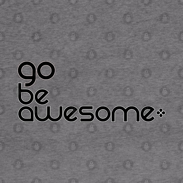 Go Be Awesome Black by Inspire Yourself